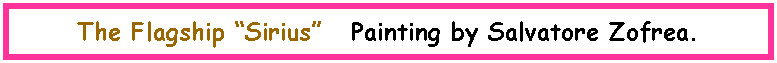Text Box: The Flagship �Sirius�   Painting by Salvatore Zofrea.